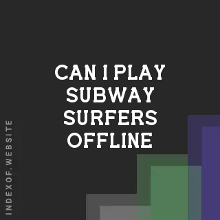 Can I play Subway Surfers offline? Banners