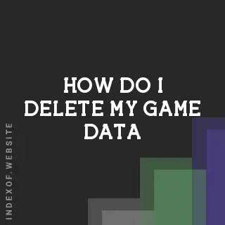 How do I delete my game data? Banners