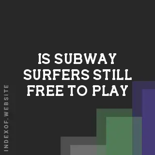 Is Subway Surfers still free to play? Banners